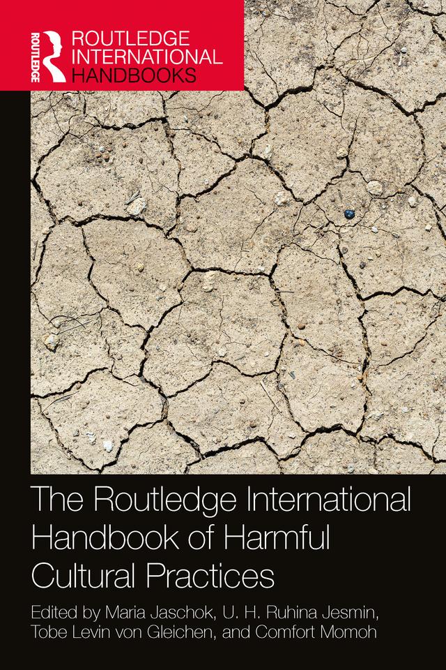 The Routledge International Handbook of Harmful Cultural Practices by Comfort Momoh, Maria Jaschok, Tobe Levin von Gleichen, U. H. Ruhina Jesmin