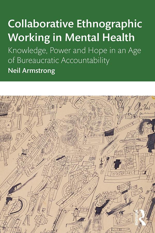 Collaborative Ethnographic Working in Mental Health by Neil Armstrong