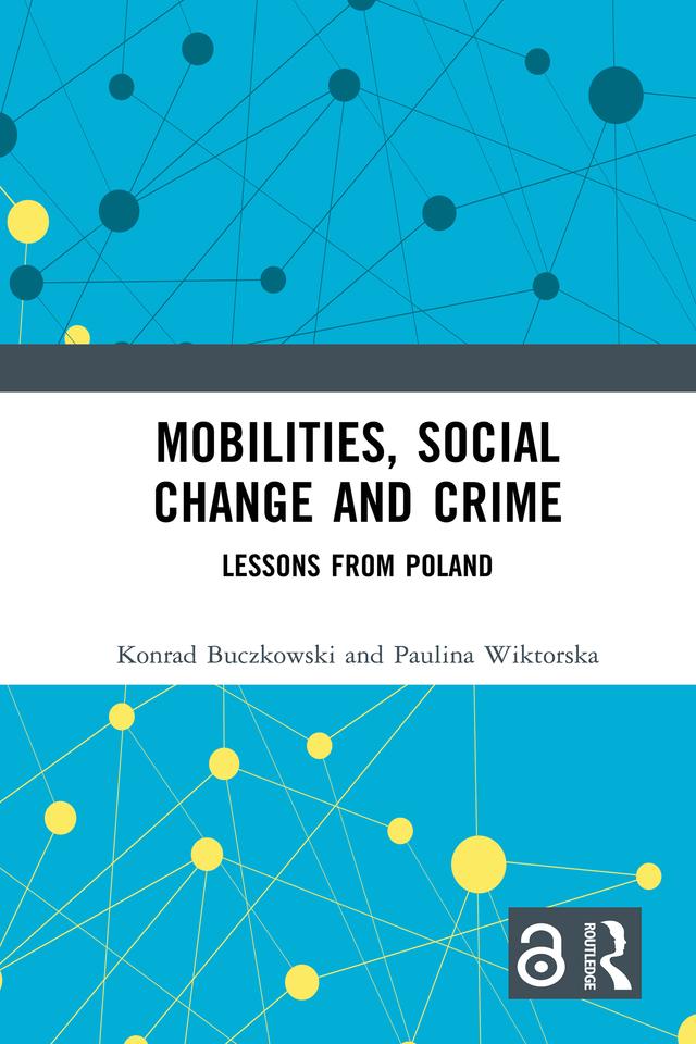 Mobilities, Social Change and Crime by Konrad Buczkowski, Paulina Wiktorska