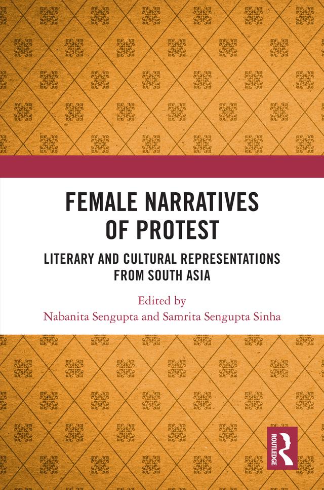 Female Narratives of Protest by Nabanita Sengupta, Samrita Sengupta Sinha