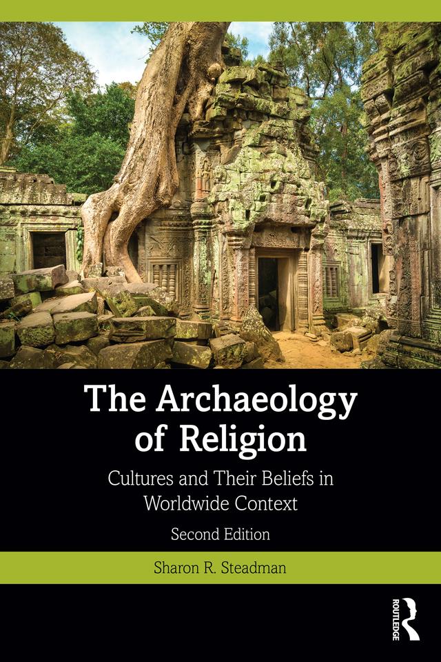 The Archaeology of Religion by Sharon R. Steadman