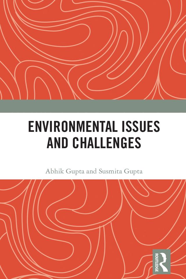Environmental Issues and Challenges by Abhik Gupta, Susmita Gupta