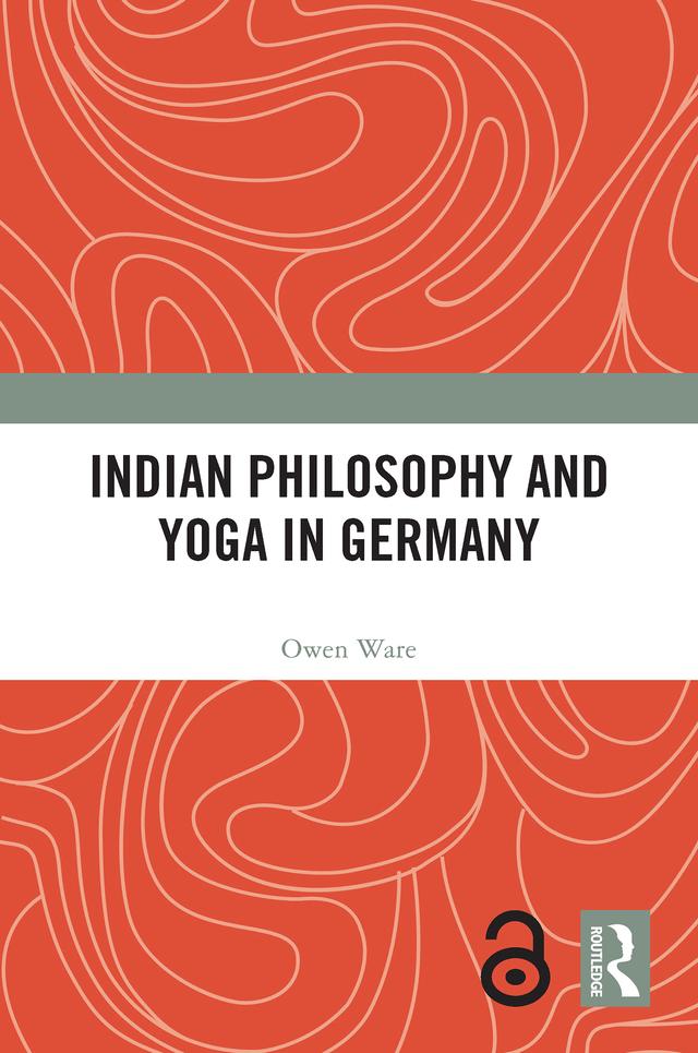 Indian Philosophy and Yoga in Germany by Owen Ware
