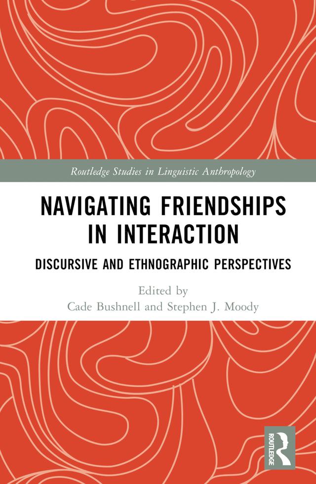 Navigating Friendships in Interaction by Cade Bushnell, Stephen J. Moody