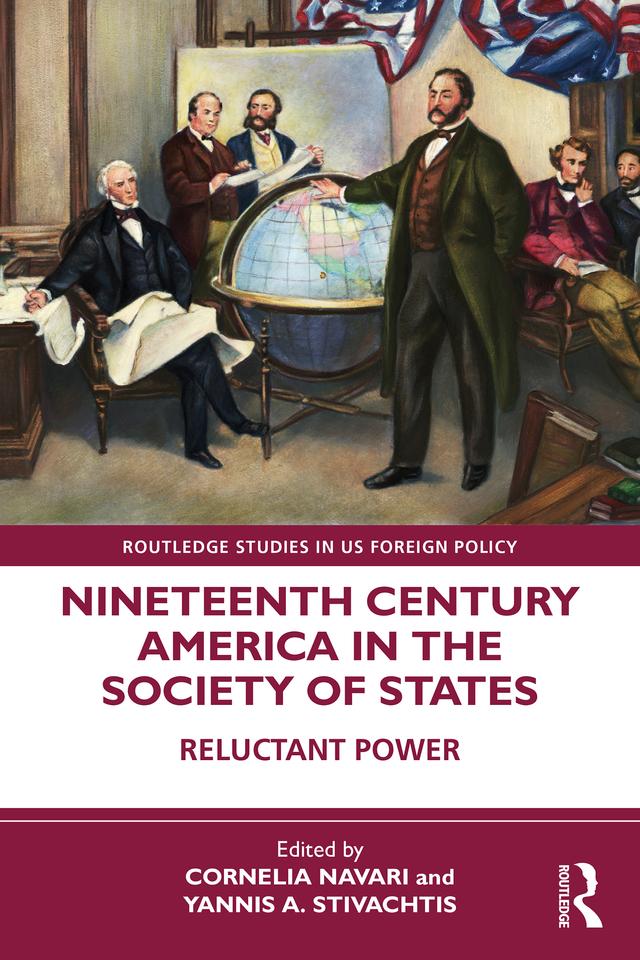 Nineteenth Century America in the Society of States by Cornelia Navari, Yannis A. Stivachtis