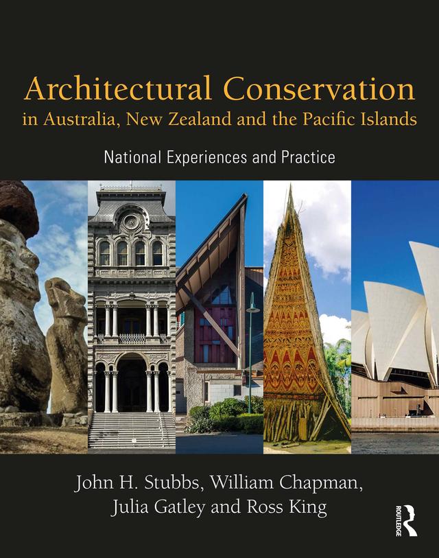 Architectural Conservation in Australia, New Zealand and the Pacific Islands by John Stubbs, Julia Gatley, Ross King, William Chapman