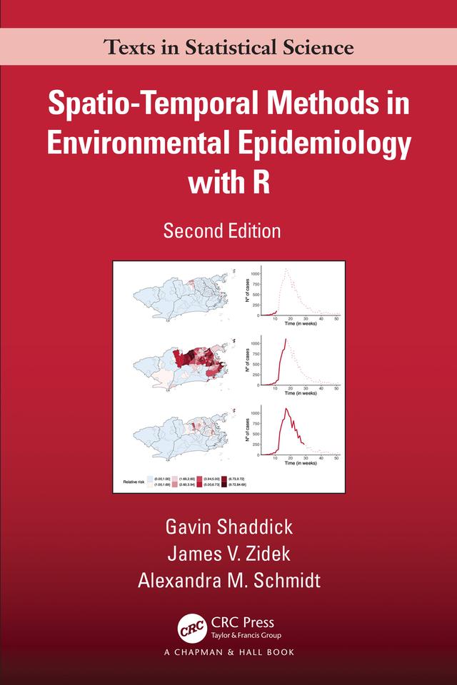 Spatio–Temporal Methods in Environmental Epidemiology with R by Alexandra M. Schmidt, Gavin Shaddick, James V. Zidek