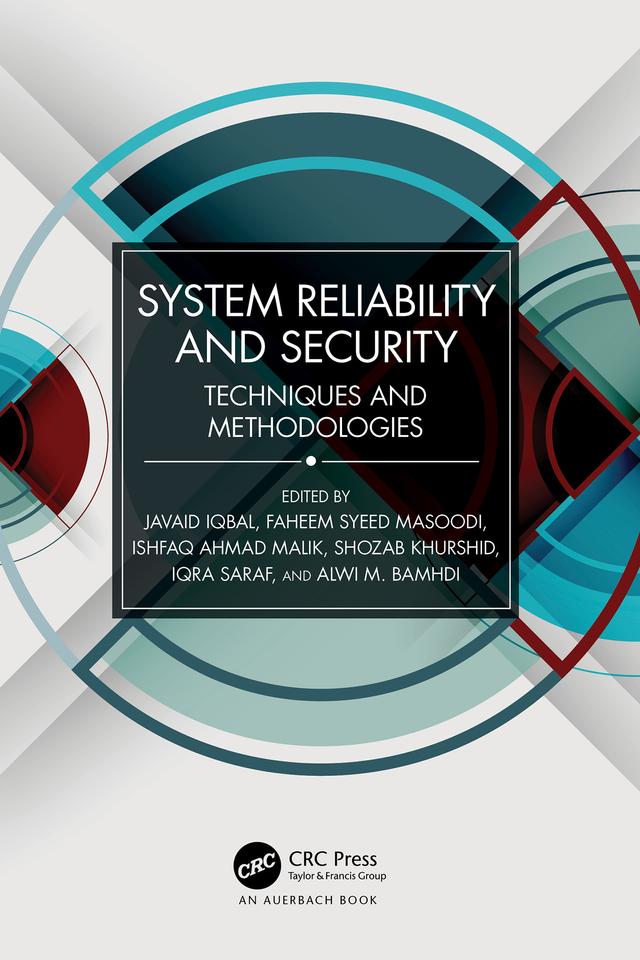 System Reliability and Security by Alwi M. Bamhdi, Faheem Syeed Masoodi, Iqra Saraf, Ishfaq Ahmad Malik, Javaid Iqbal, Shozab Khurshid