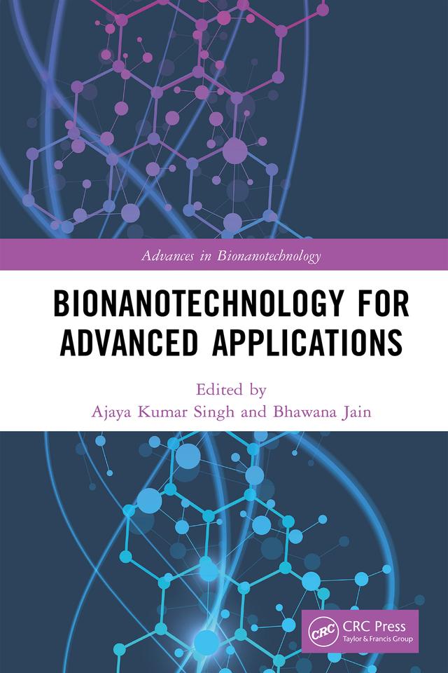 Bionanotechnology for Advanced Applications by Ajaya Kumar Singh, Bhawana Jain