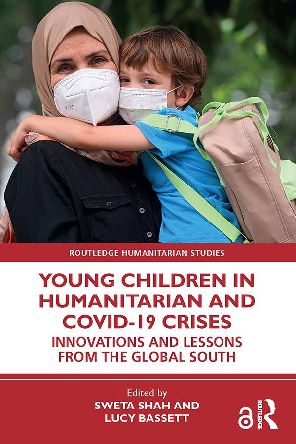 Young Children in Humanitarian and COVID-19 Crises by Lucy Bassett, Sweta Shah