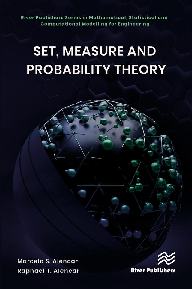 Set, Measure and Probability Theory by Marcelo S. Alencar, Raphael T. Alencar