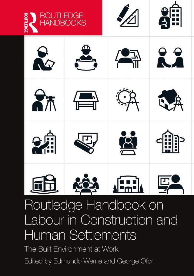 Routledge Handbook on Labour in Construction and Human Settlements by Edmundo Werna, George Ofori