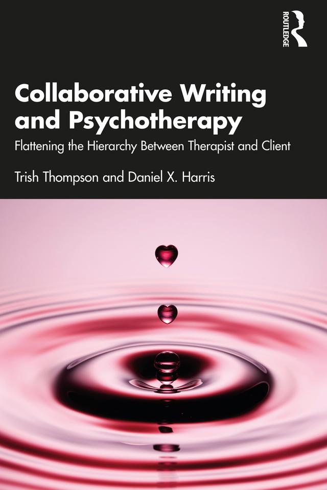 Collaborative Writing and Psychotherapy by Daniel X. Harris, Trish Thompson