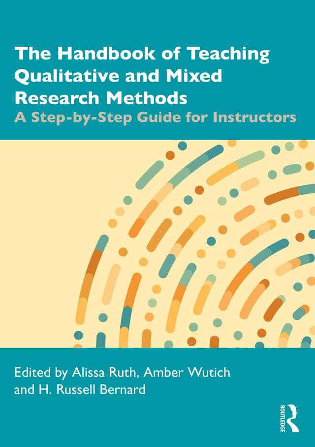 The Handbook of Teaching Qualitative and Mixed Research Methods by Alissa Ruth, Amber Wutich, H. Russell Bernard