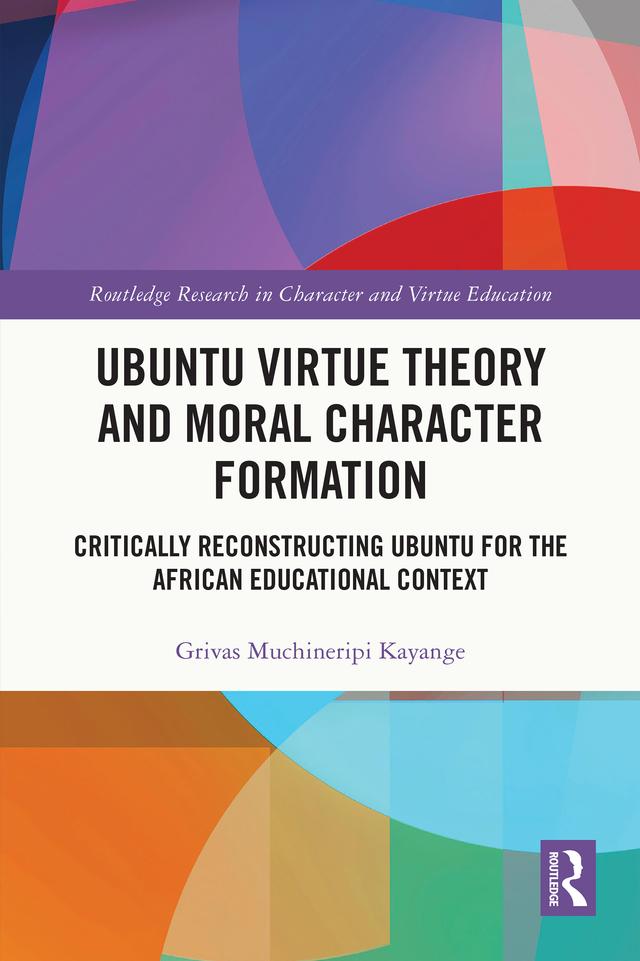 Ubuntu Virtue Theory and Moral Character Formation by Grivas Muchineripi Kayange