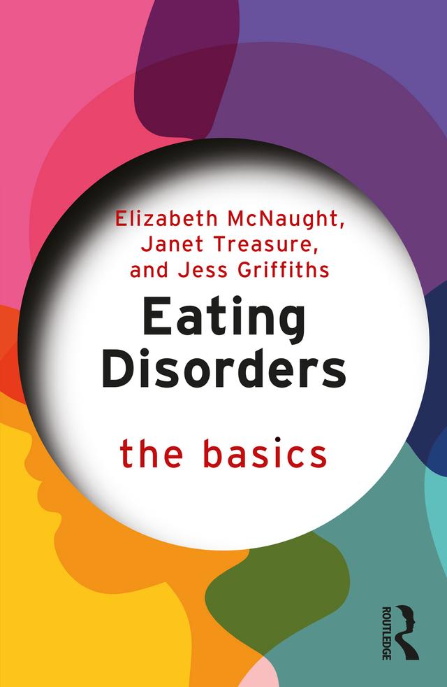 Eating Disorders: The Basics by Elizabeth McNaught, Janet Treasure, Jess Griffiths