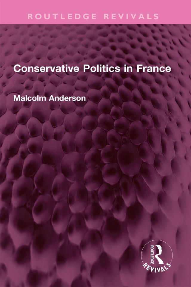 Conservative Politics in France by Malcolm Anderson