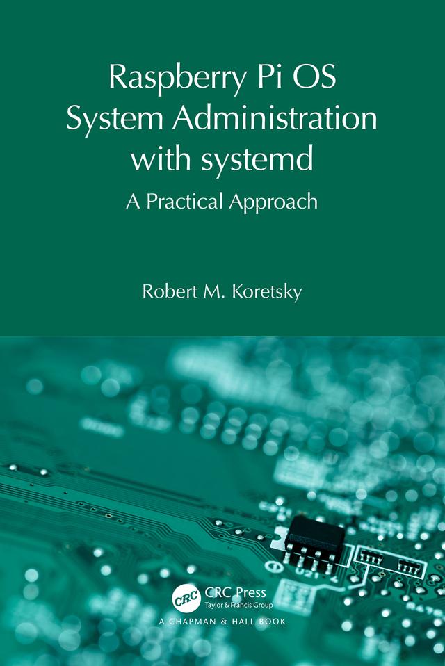 Raspberry Pi OS System Administration with systemd by Robert M. Koretsky