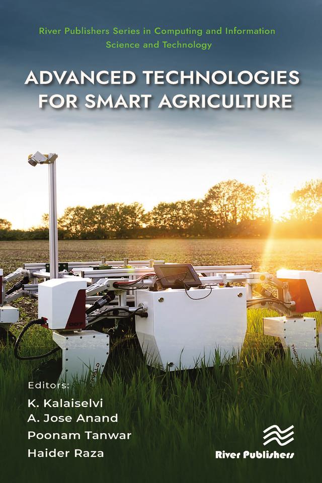 Advanced Technologies for Smart Agriculture by A. Jose Anand, Haider Raza, Kalaiselvi K., Poonam Tanwar