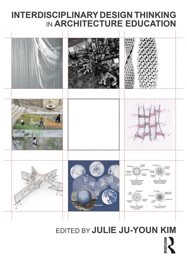Interdisciplinary Design Thinking in Architecture Education by Julie Kim