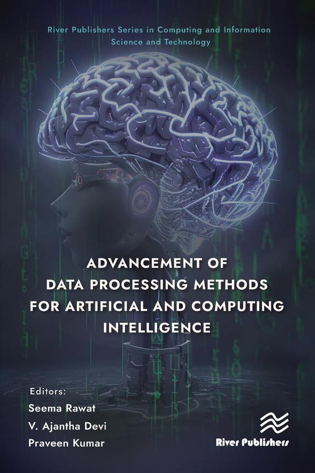 Advancement of Data Processing Methods for Artificial and Computing Intelligence by Praveen Kumar, Seema Rawat, V. Ajantha Devi