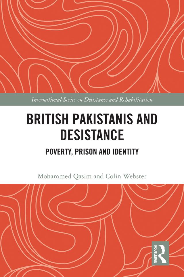 British Pakistanis and Desistance by Colin Webster, Mohammed Qasim