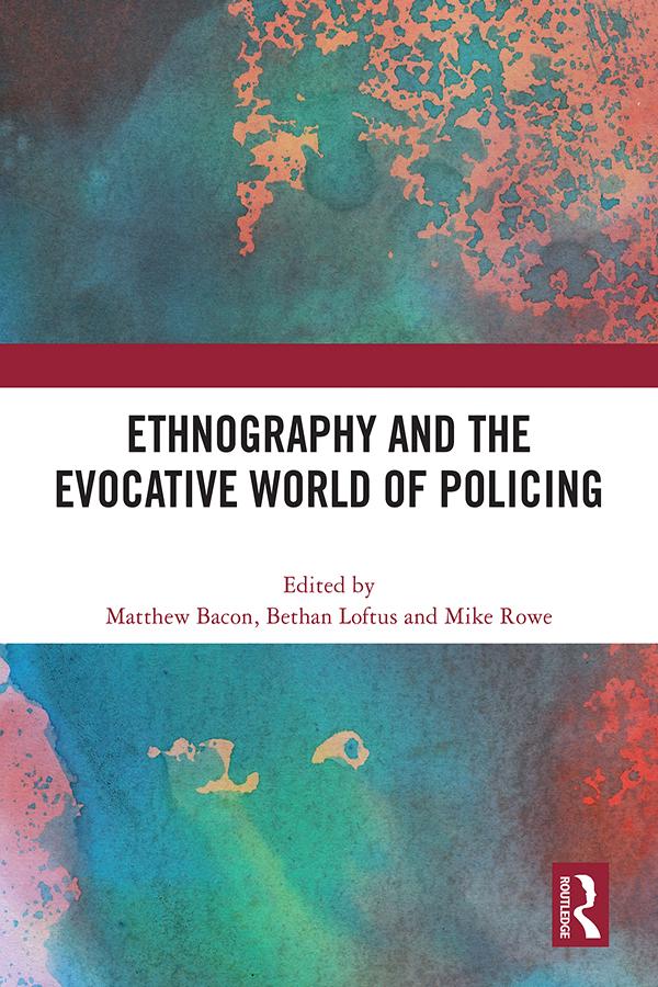 Ethnography and the Evocative World of Policing by Bethan Loftus, Matthew Bacon, Mike Rowe