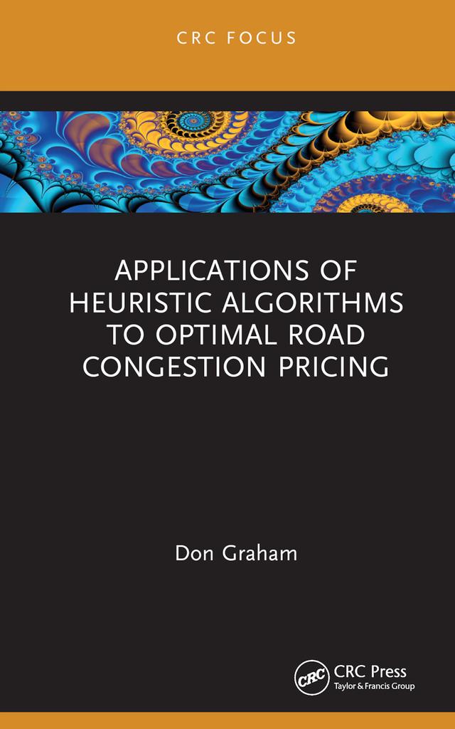 Applications of Heuristic Algorithms to Optimal Road Congestion Pricing by Don Graham