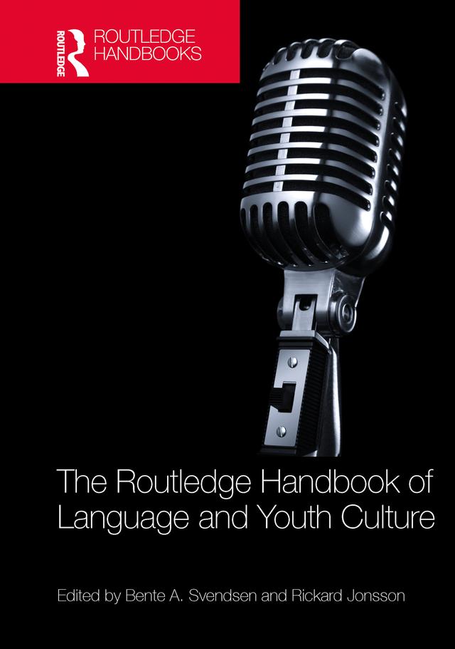 The Routledge Handbook of Language and Youth Culture by Bente A. Svendsen, Rickard Jonsson