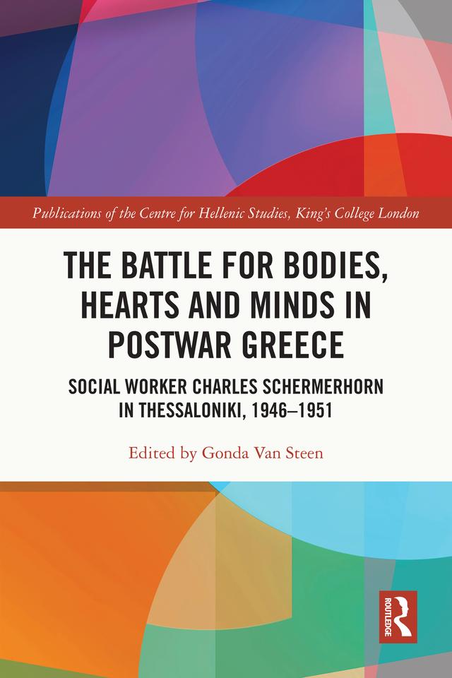 The Battle for Bodies, Hearts and Minds in Postwar Greece by Gonda Van Steen