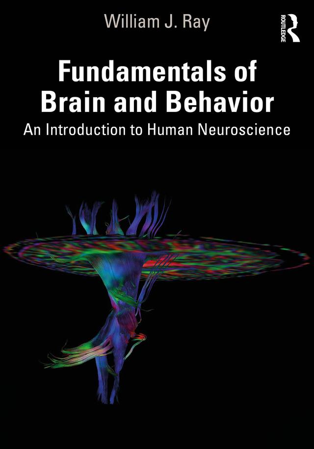 Fundamentals of Brain and Behavior by William J. Ray