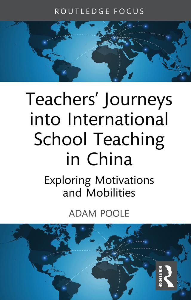Teachers’ Journeys into International School Teaching in China by Adam Poole