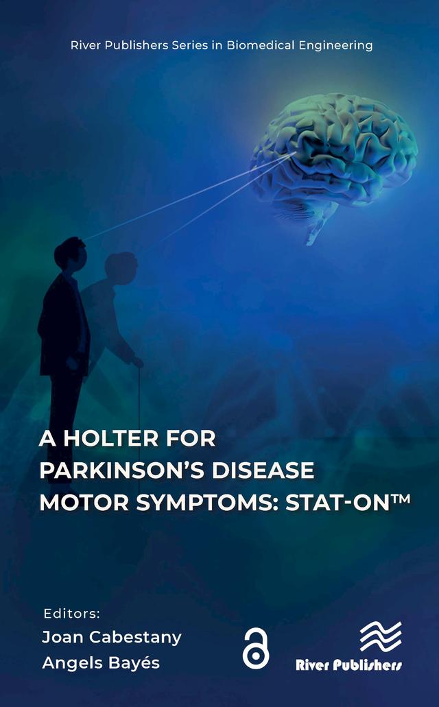 A Holter for Parkinson’s Disease Motor Symptoms: STAT-On™ by Angels Bayés, Joan Cabestany