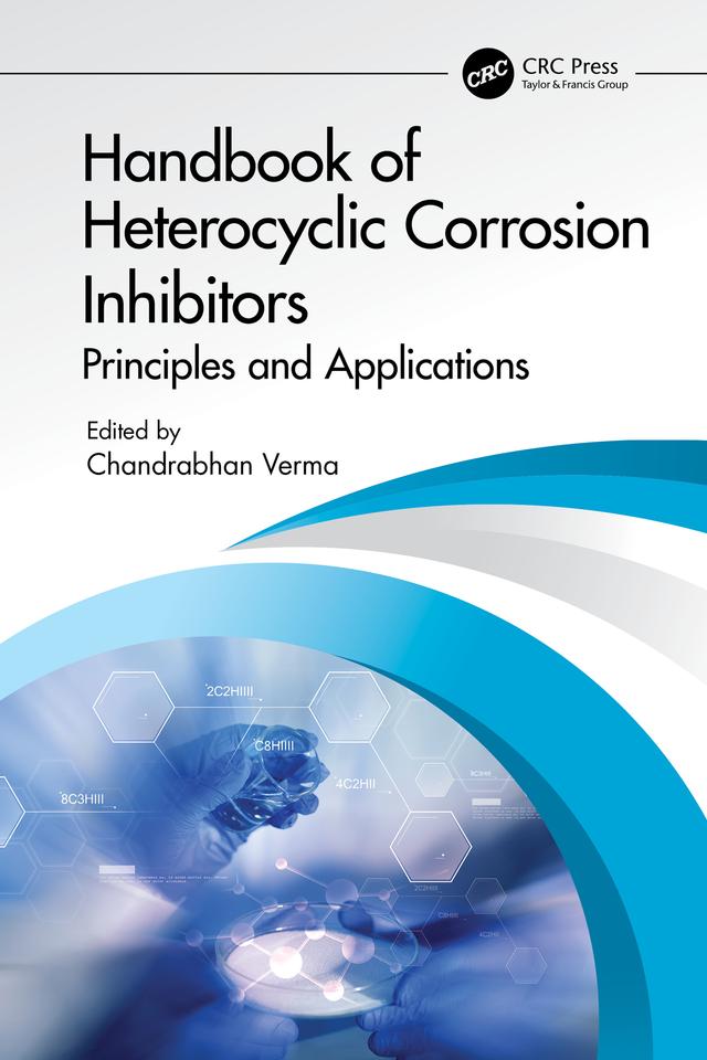 Handbook of Heterocyclic Corrosion Inhibitors by Chandrabhan Verma