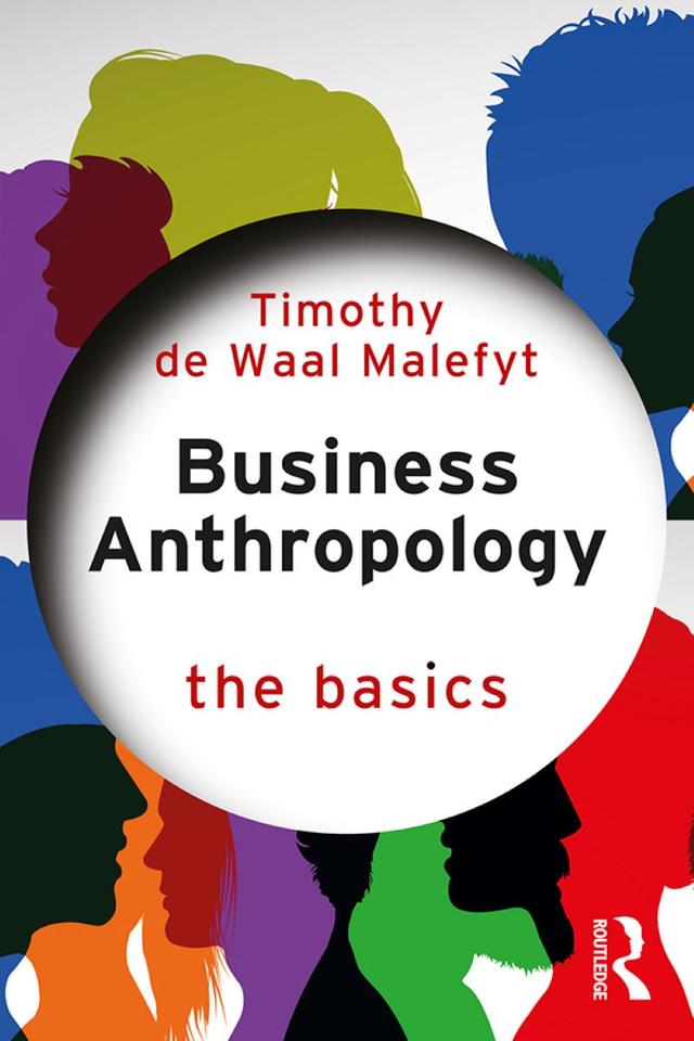 Business Anthropology: The Basics by Timothy de Waal Malefyt