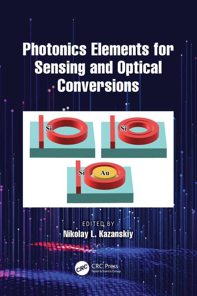 Photonics Elements for Sensing and Optical Conversions by Nikolay L. Kazanskiy