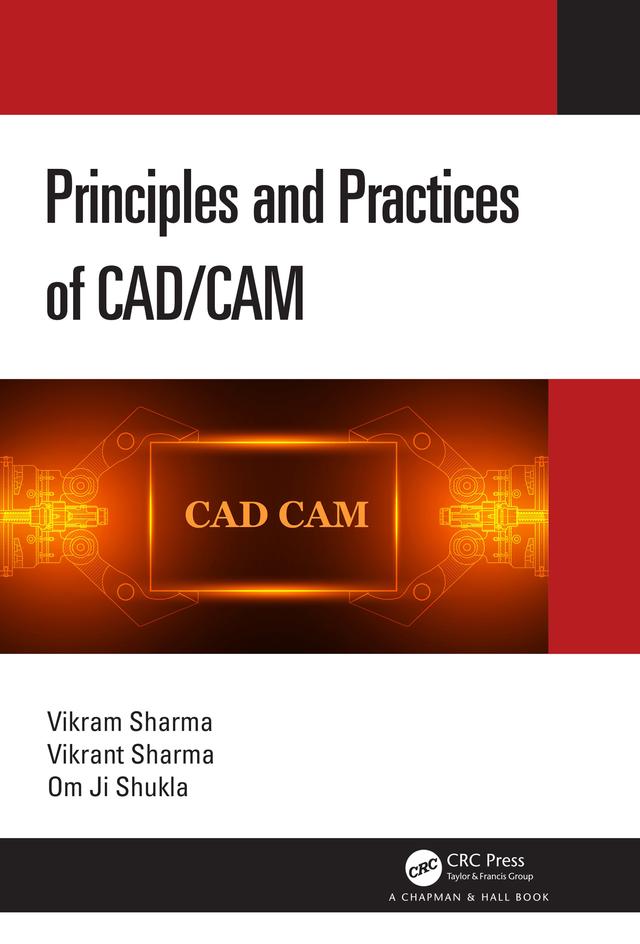 Principles and Practices of CAD/CAM by Om Ji Shukla, Vikram Sharma, Vikrant Sharma