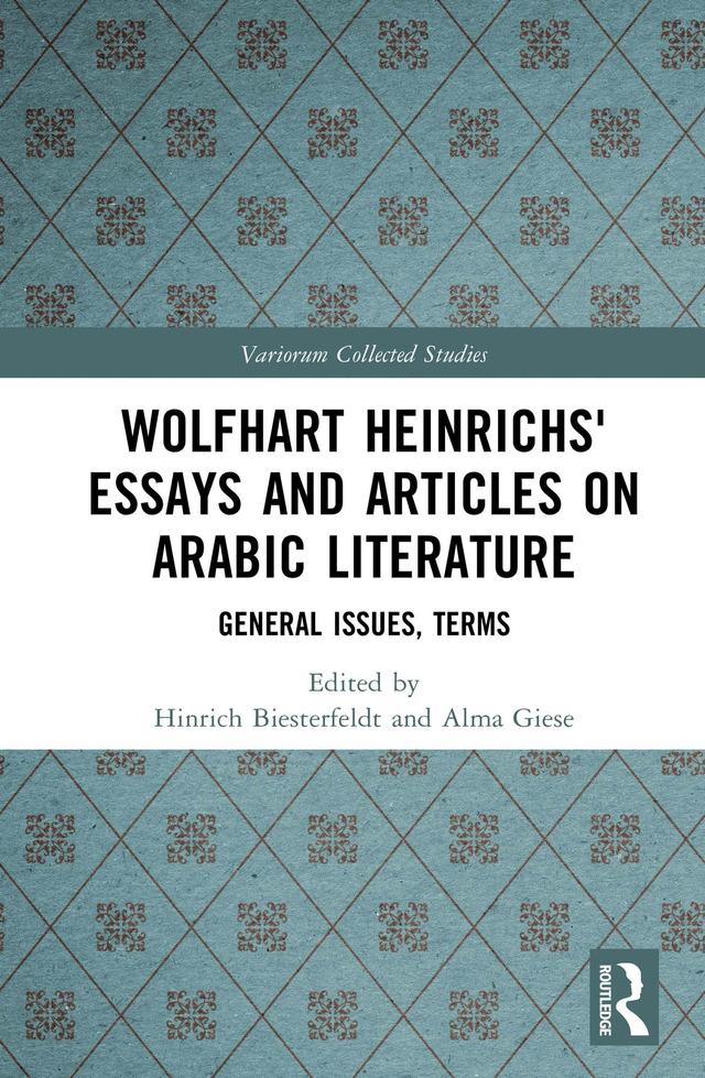 Wolfhart Heinrichs´ Essays and Articles on Arabic Literature by Alma Giese, Hinrich Biesterfeldt