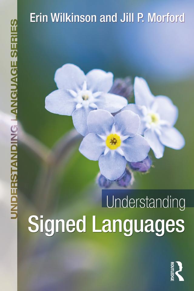 Understanding Signed Languages by Erin Wilkinson, Jill P. Morford