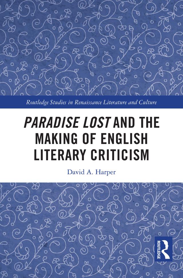 Paradise Lost and the Making of English Literary Criticism by David A. Harper