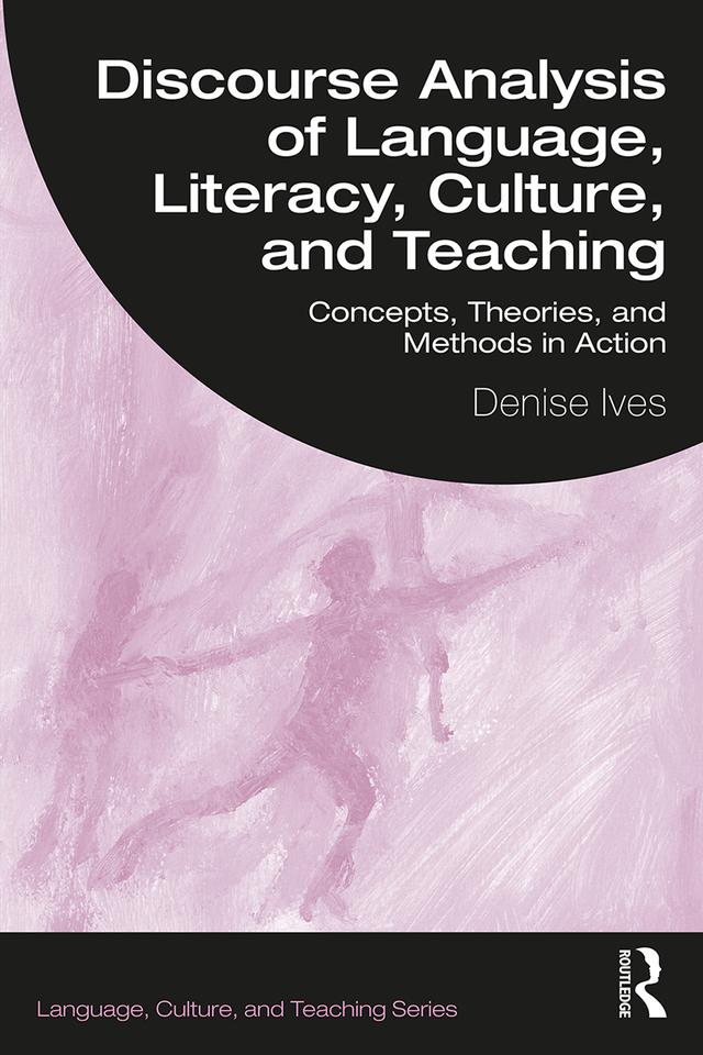 Discourse Analysis of Language, Literacy, Culture, and Teaching by Denise Ives