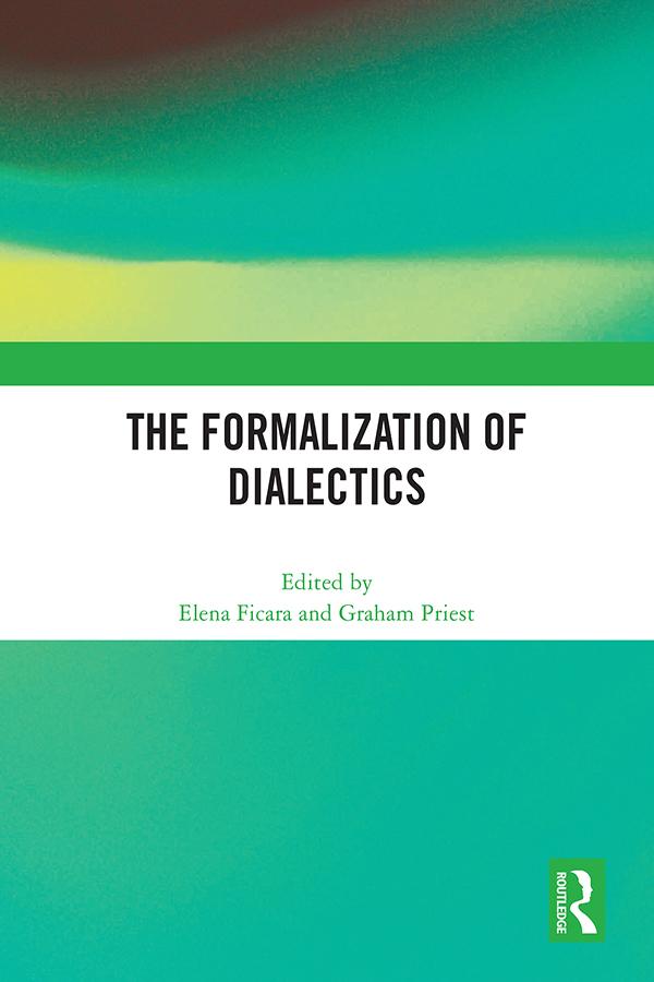 The Formalization of Dialectics by Elena Ficara, Graham Priest