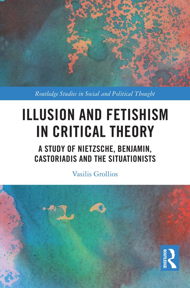 Illusion and Fetishism in Critical Theory by Vasilis Grollios