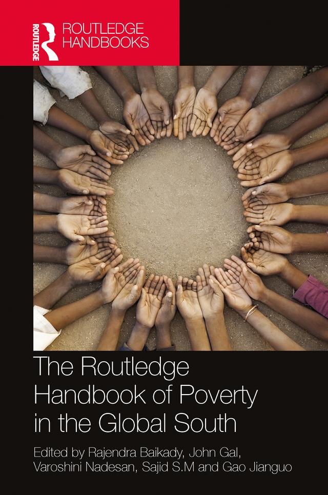 The Routledge Handbook of Poverty in the Global South by Gao Jianguo, John Gal, Rajendra Baikady, Sajid S.M., Varoshini Nadesan