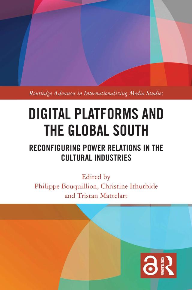 Digital Platforms and the Global South by Christine Ithurbide, Philippe Bouquillion, Tristan Mattelart