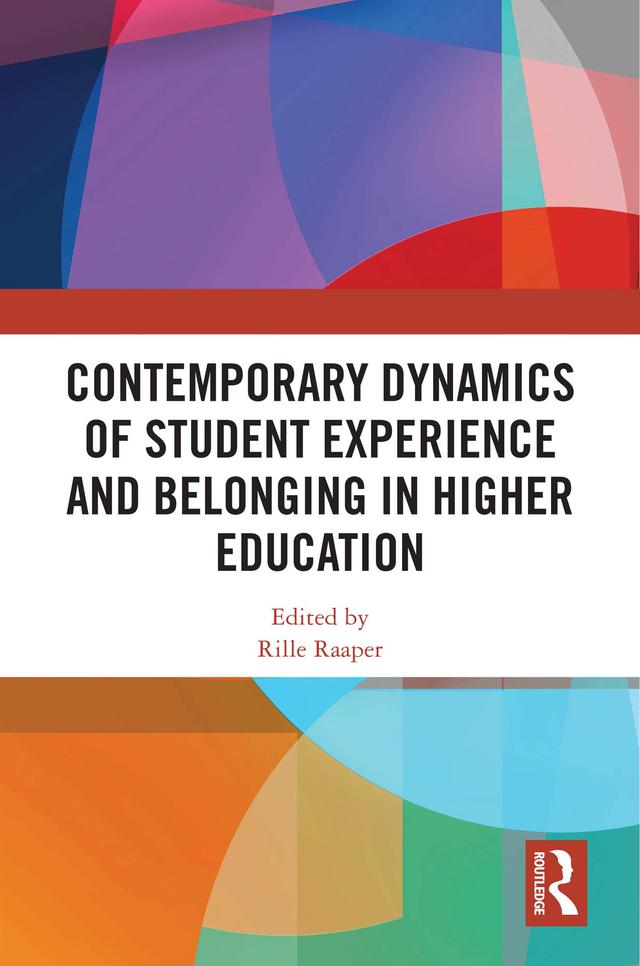 Contemporary Dynamics of Student Experience and Belonging in Higher Education by Rille Raaper