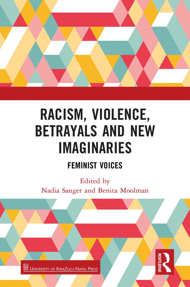 Racism, Violence, Betrayals and New Imaginaries by Benita Moolman, Nadia Sanger
