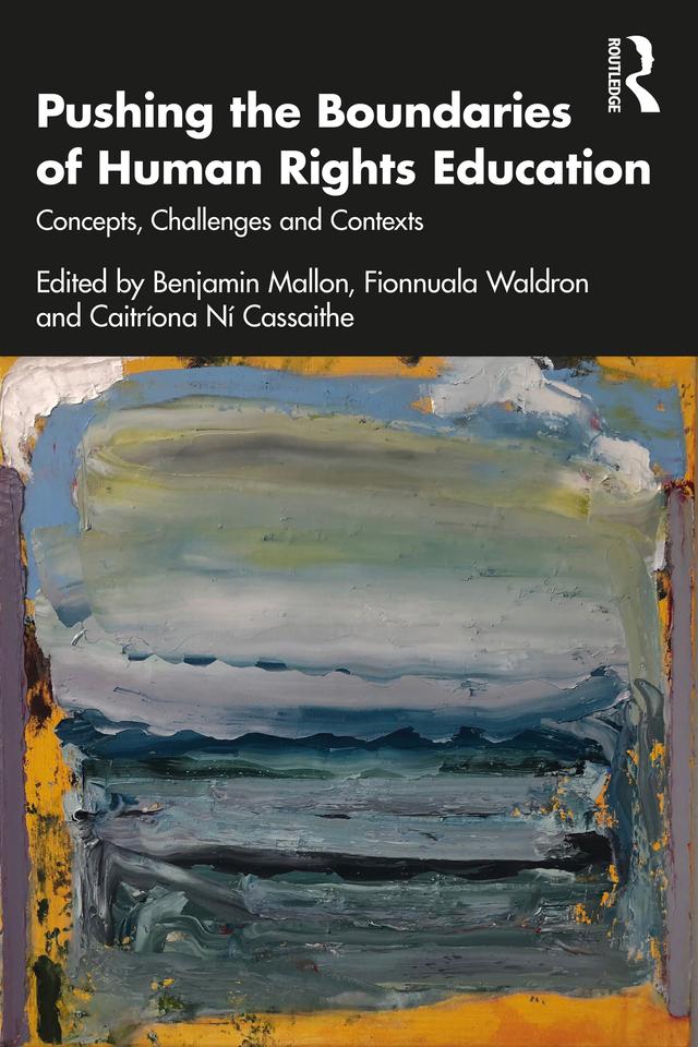 Pushing the Boundaries of Human Rights Education by Benjamin Mallon, Caitríona Ní Cassaithe, Fionnuala Waldron