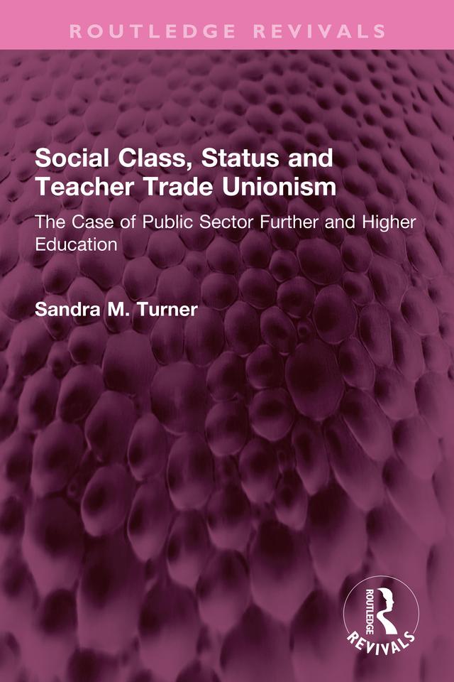 Social Class, Status and Teacher Trade Unionism by Sandra M. Turner