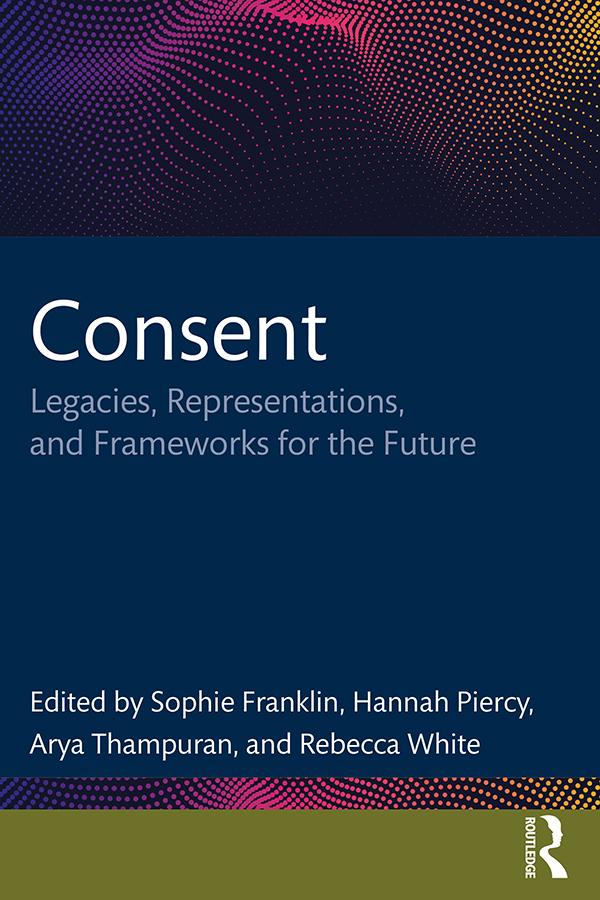 Consent by Arya Thampuran, Hannah Piercy, Rebecca White, Sophie Franklin